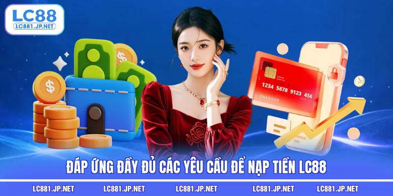 Đa dạng phương thức giao dịch nạp tiền LC88