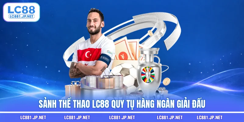 Sảnh Thể Thao LC88 quy tụ hàng ngàn giải đấu Sảnh Thể Thao LC88 quy tụ hàng ngàn giải đấu
